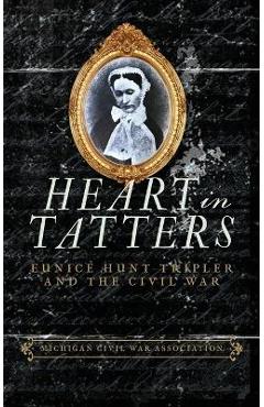 Coperta cărții 'Heart in Tatters: Eunice Hunt Tripler and the Civil War - Jack Dempsey'