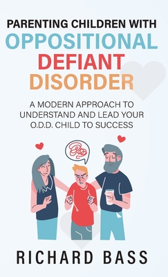Parenting Children with Oppositional Defiant Disorder - Richard Bass
