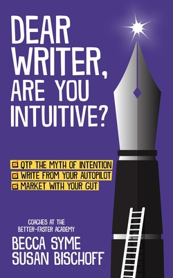 Dear Writer, Are You Intuitive? - Becca Syme