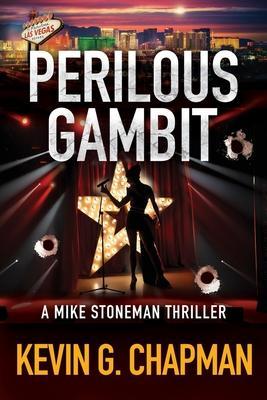 Perilous Gambit: A Mike Stoneman Thriller - Kevin G. Chapman