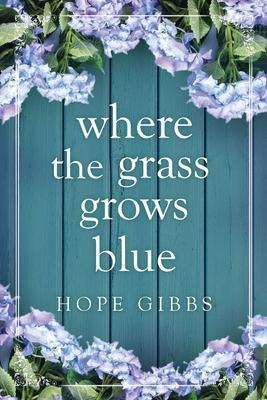 Where the Grass Grows Blue - Hope Gibbs