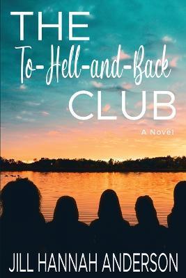 The To-Hell-and-Back Club - Jill Hannah Anderson