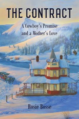 The Contract (Book #8): A Cowboy's Promise and a Mother's Love - Rosie Bosse