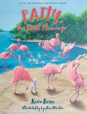 Patty, the PINK Flamingo - Rosie Bosse