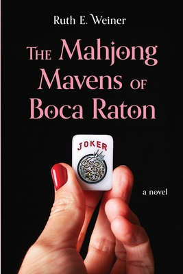 The Mahjong Mavens of Boca Raton - Ruth E. Weiner