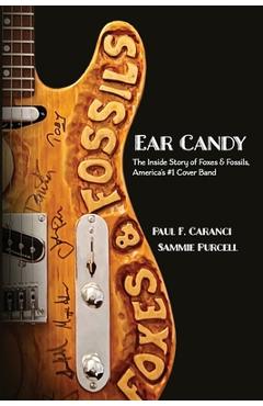 Poza produsului Ear Candy: The Inside Story of Foxes & Fossils, America's #1 Cover Band - Sammie Purcell