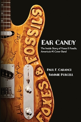 Ear Candy: The Inside Story of Foxes & Fossils, America's #1 Cover Band - Sammie Purcell