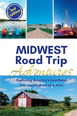Midwest Road Trip Adventures: Exploring America's Heartland, One Scenic Drive at a Time - Midwest Travel Writers Network