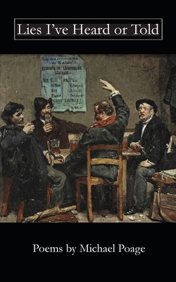 Coperta cărții 'Lies I've Heard or Told - Michael Poage'