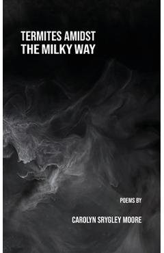 Coperta cărții 'Termites Amidst the Milky Way - Carolyn Srygley-moore'