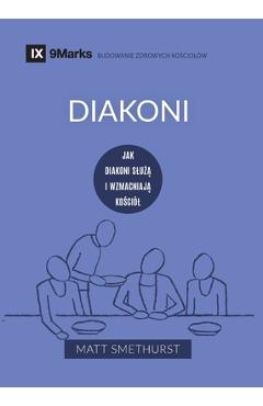 Coperta cărții 'Diakoni (Deacons) (Polish): How They Serve and Strengthen the Church - Matt Smethurst'