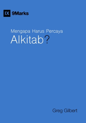 Mengapa Harus Percaya Alkitab? (Why Trust the Bible?) (Indonesian) - Greg Gilbert