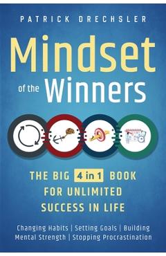 Coperta cărții 'Mindset of the Winners - The Big 4 in 1 Book for Unlimited Success in Life: Changing Habits Setting Goals Building'