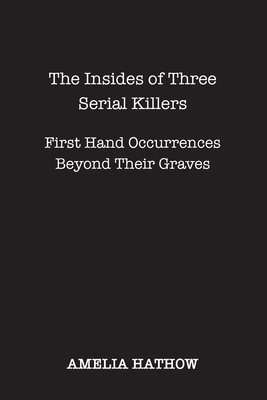 Coperta cărții 'The Insides of Three Serial Killers - Amelia Hathow'