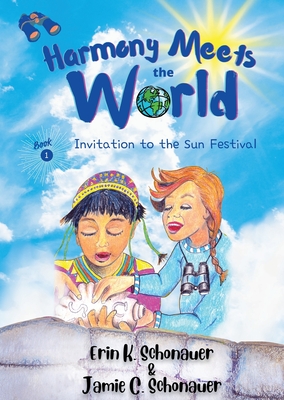 Harmony Meets the World: Invitation to the Sun Festival - Erin K. Schonauer
