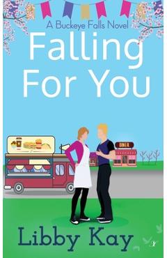 Poza produsului Falling for You: A Buckeye Falls Novel - Libby Kay