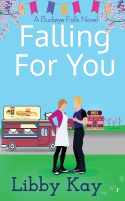 Falling for You: A Buckeye Falls Novel - Libby Kay