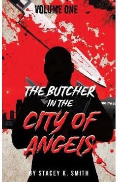 Coperta cărții 'The Butcher in the City of Angels - Stacey K. Smith'