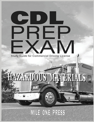 CDL Prep Exam: HAZARDOUS MATERIALS Endorsement - Mile One Press