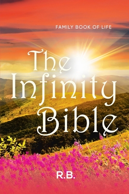 The Infinity Bible: Family Book of Life - R. B.
