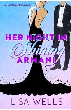 Coperta cărții 'Her Night In Shining Armani: A Mistaken Identity Romantic Comedy - Lisa Wells'