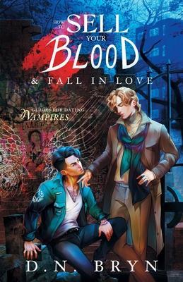 How to Sell Your Blood and Fall in Love - D. N. Bryn