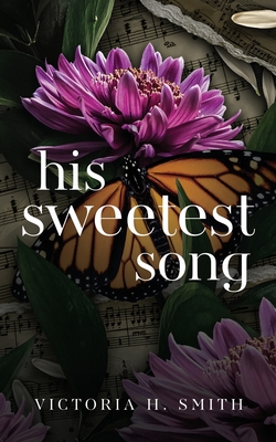 His Sweetest Song - Victoria H. Smith