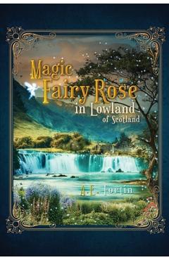 Poza produsului The Magic Fairy Rose in the Lowland of Scotland - Anita Fortin