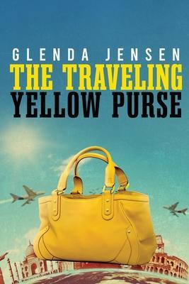 The Traveling Yellow Purse - Glenda Jensen