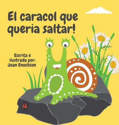 El caracol que queria saltar! - Joan Enockson