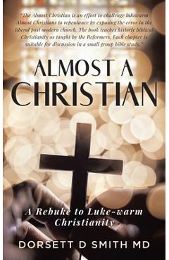 Coperta cărții 'Almost A Christian: A Rebuke to Luke-Warm Christianity - Dorsett D. Smith'