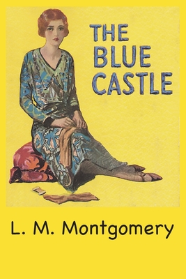 The Blue Castle - L. M. Montgomery