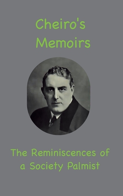 Cheiro's Memoirs: The Reminiscences of a Society Palmist - Cheiro