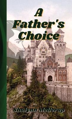 A Father's Choice - Shalynn Mellerup