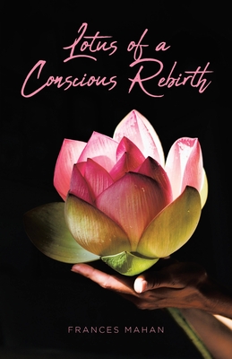 Coperta cărții 'Lotus of a Conscious Rebirth - Frances Mahan'