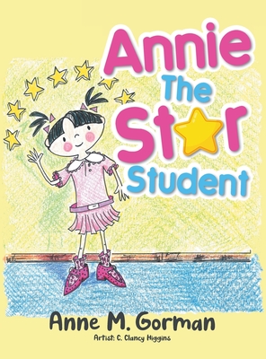 Coperta cărții 'Annie the Star Student - Anne M Gorman'