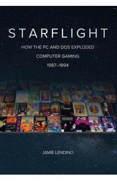 Poza produsului Starflight: How the PC and DOS Exploded Computer Gaming 1987-1994 - Jamie Lendino
