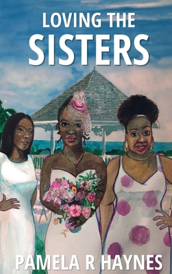 Loving the Sisters - Pamela R. Haynes