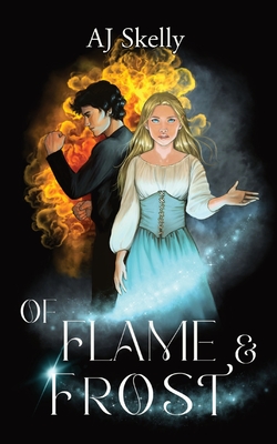 Of Flame & Frost: A Magik Prep Academy Novel - Aj Skelly