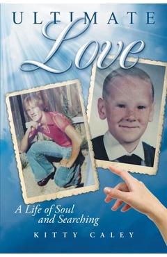 Poza produsului Ultimate Love: A Love of Life and Searching - Kitty Caley
