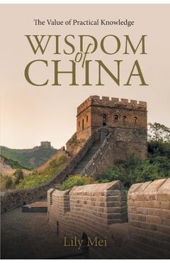Coperta cărții 'Wisdom of China: The Value of Practical Knowledge - Lily Mei'