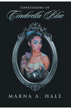 Coperta cărții 'Confessions of Cinderella Blue - Marna A Hale'