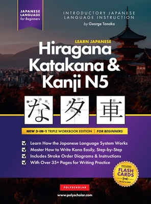 Learn Japanese Hiragana, Katakana and Kanji N5 - Workbook for Beginners: The Easy, Step-by-Step Study Guide and Writing Practice Book: Best Way to Lea - George Tanaka
