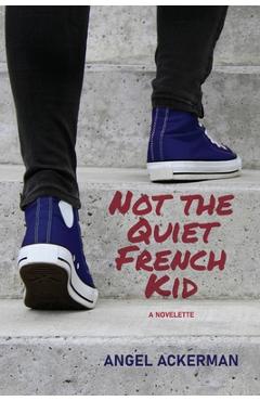Coperta cărții 'Not the Quiet French Kid - Angel Ackerman'
