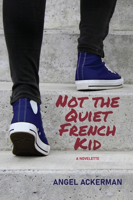Not the Quiet French Kid - Angel Ackerman