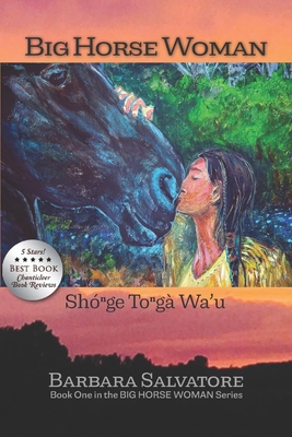 Big Horse Woman: Shónge Tongà Wa'u - Barbara Salvatore
