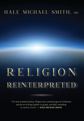 Religion Reinterpreted - Hale M. Smith