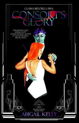 Consort's Glory: The New Protectorate: Book One - Abigail Kelly