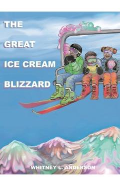 Coperta cărții 'The Great Ice Cream Blizzard - Whitney L. Anderson'