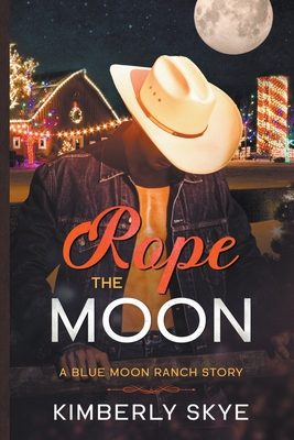 Rope the Moon - Kimberly Skye